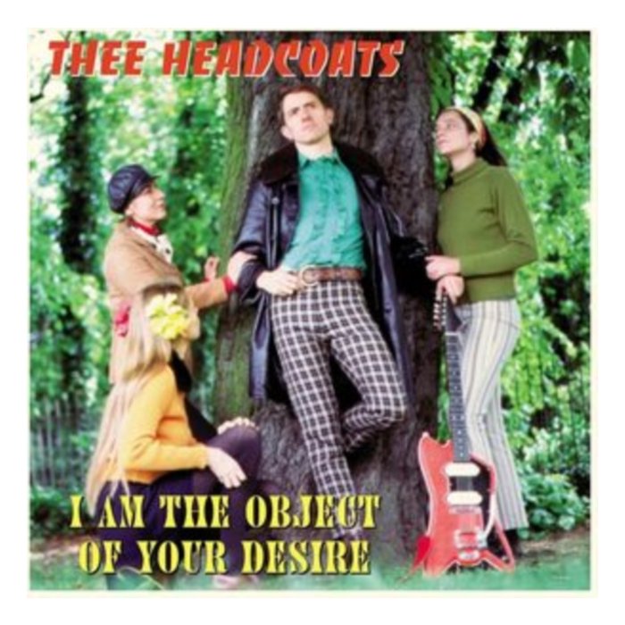 THEE HEADCOATS - I AM THE OBJECT OF YOUR DESIRE