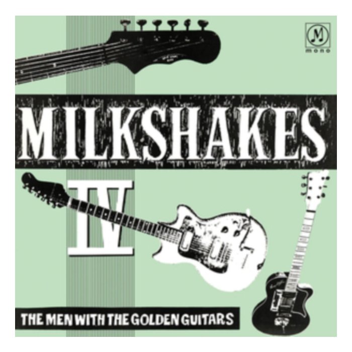 Milkshakes Iv: The Men With The Golden Guitars - Milkshakes