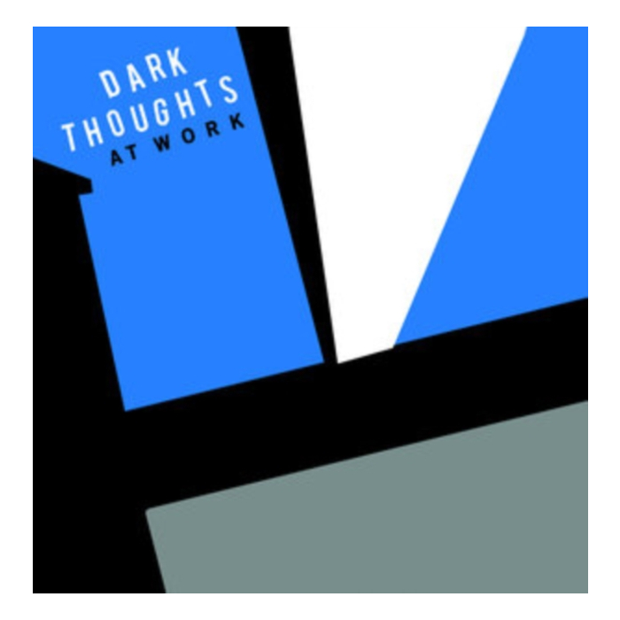 DARK THOUGHTS - AT WORK