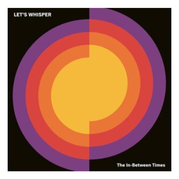 LETâ€™S WHISPER - IN-BETWEEN TIMES