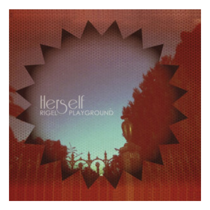 HERSELF - RIGEL PLAYGROUND