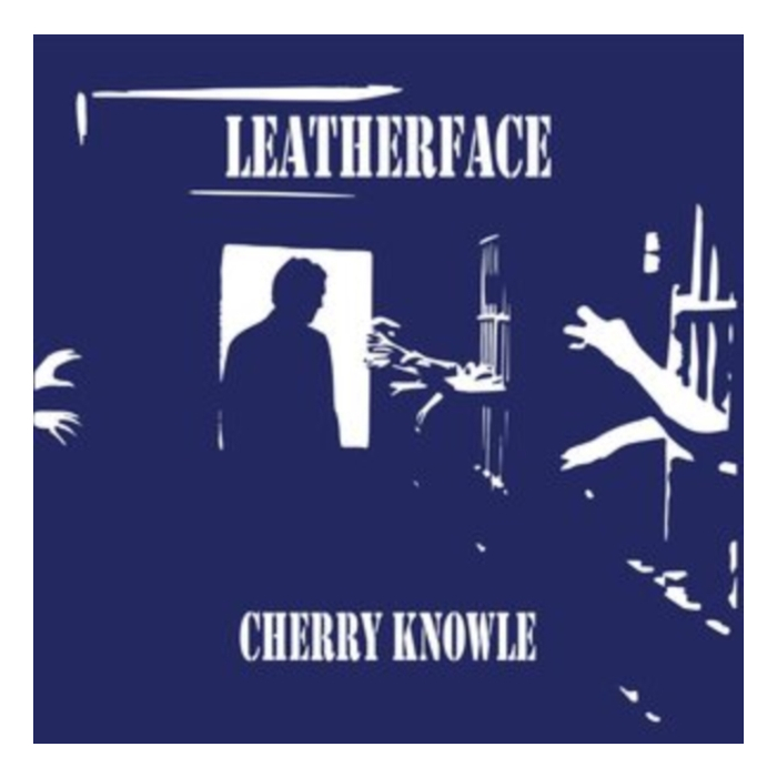 LEATHERFACE - CHERRY KNOWLE