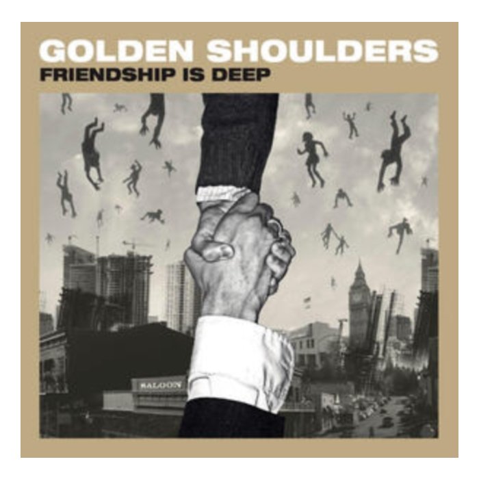 GOLDEN SHOULDERS - FRIENDSHIP IS DEEP
