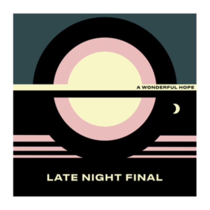 LATE NIGHT FINAL - WONDERFUL HOPE