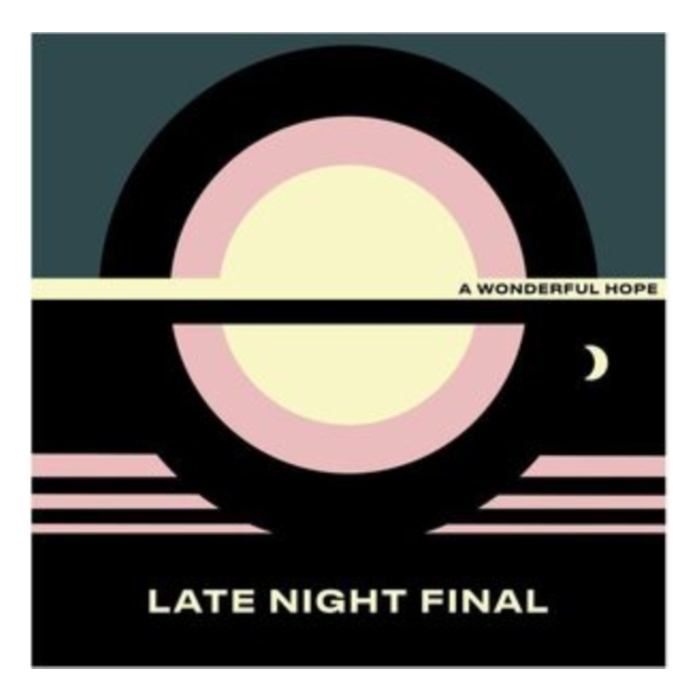 LATE NIGHT FINAL - WONDERFUL HOPE (YELLOW VINYL) (I)
