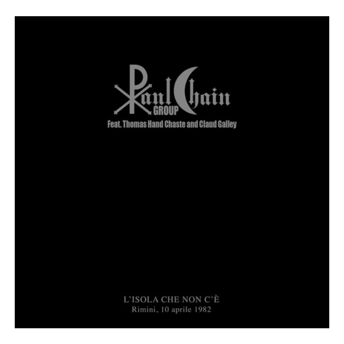 PAUL CHAIN GROUP & THOMAS HAND CHASTE & CLAUD GALLEY - L'ISOLA CHE NON C'E