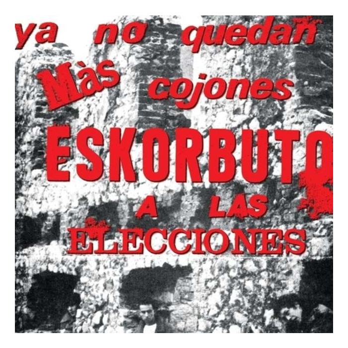 ESKORBUTO - YA NO QUEDAN MAS COJONES ESKORBUTO A LAS ELECCIONES