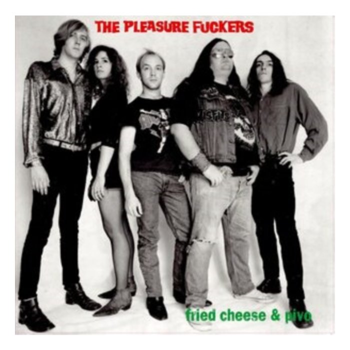 PLEASURE FUCKERS - FRIED CHEESE & PIVO