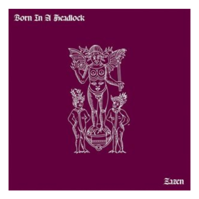 BORN IN A HEADLOCK - ZAZEN